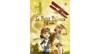 Le Petit Prince et moi - L'adaptation du film de Mark Osborne, d'après le livre de Saint Exupéry - Glénat