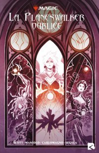Magic, the Gathering : la Planeswalker oubliée - Par Scott Mairghread - Fabiana Mascolo & French Carlomagno - Black River