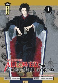No Longer Allowed in Another World T. 4 - Par Hiroshi Noda & Takahiro Wakamatsu - Éd. Kana