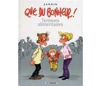 Que Du Bonheur - T1 : « Tensions Alimentaires » - Par Frédéric Jannin - Le Lombard