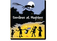 Sorcières et magiciens - Par Vincent Wagner - Éditions du long bec 