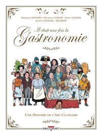 Il était une fois la gastronomie : du festin de mammouth à l'épopée française des saveurs
