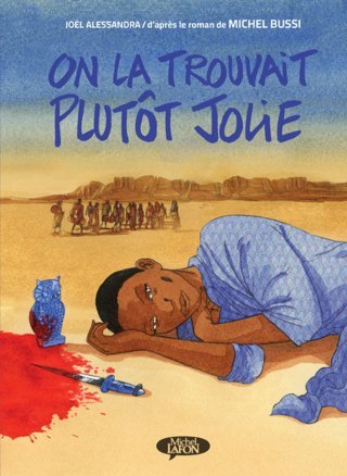On la trouvait plutôt jolie - Par Joël Alessandra - D'après Michel Bussi - -Edition Michel Lafon