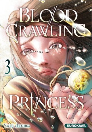 Blood Crawling Princess T. 3 - Par Yuki Azuma - Ed. Kurokawa