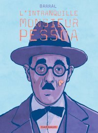 L'Intranquille Monsieur Pessoa – Par Barral – Ed. Dargaud