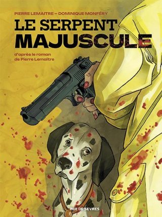 Le Serpent Majuscule - Par Dominique Monféry d'après Pierre Lemaître - Editions Rue de Sèvres 