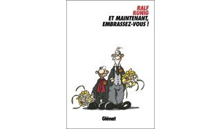 Et maintenant, embrassez-vous ! - Ralf König - Glénat