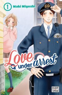 Love Under Arrest T1 - par Maki Miyoshi - Delcourt/Tonkam