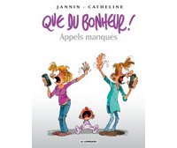 Que du Bonheur – T4 : « Appels Manqués » - Par Jannin & Catheline – Lombard