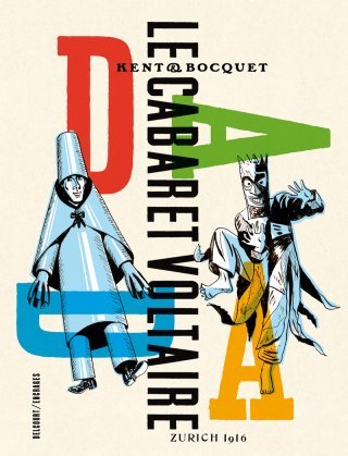 Le Cabaret Voltaire : Kent et Bocquet rallument l'incendie du dadaïsme