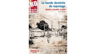 La bande dessinée de reportage : histoire, actualité et société - Par Laurent Lessous - Editions Sceren CRDP Poitou Charentes