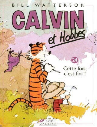 Calvin & Hobbes - T24 : Cette Fois, c'est Fini - par Bill Watterson - Hors Collection