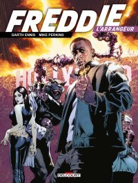 Freddie L'Arrangeur - Par Garth Ennis & Mike Perkins - Ed. Delcourt
