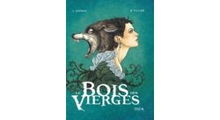 Le Bois des Vierges – Tome 1 – Par Dufaux & Tillier – Robert Laffont
