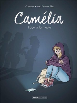 Camélia T. 1 : Face à la meute - Par Cazenove, Bloz et Fraisse - Editions Bamboo/Grand Angle