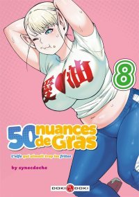 50 Nuances de gras : L'elfe qui aimait trop les frites T. 8 - Par Synecdoche - Doki Doki