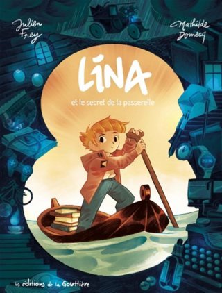 Lina et le secret de la passerelle - Par Julien Frey & Mathilde Domecq - Ed. de la Gouttière