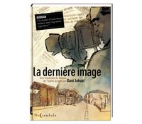 La Dernière Image : Bréviaire d'une guerre indicible