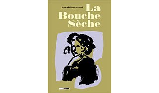 La Bouche Sèche - Par Jean-Philippe Peyraud - Treize Etrange