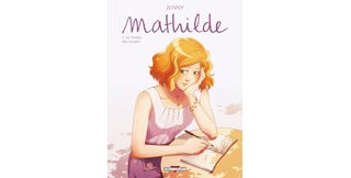 Mathilde, T1 - Par Jenny et Alexis Coridun - Delcourt
