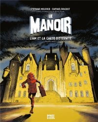 Le manoir : Liam et la carte d'éternité, première et deuxième parties - Par Stéphane Melchior & Raphaël Beuchot, d'après Evelyne Brisou-Pellen – Ed. Bande d'ados