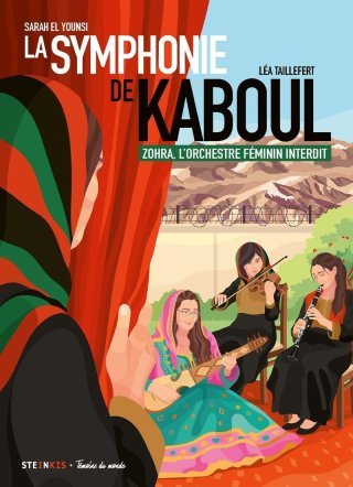 La Symphonie de Kaboul - Par Sarah El Younsi & Léa Taillefert - Ed. Steinkis