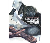 Les Pieds dans le béton – Par M. Ross & N. Wouters – Sarbacane