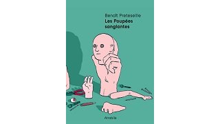 Les Poupées sanglantes - Par Benoît Preteseille - Éditions Atrabile