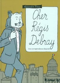 Cher Régis Debray - Par Alexandre Franc - Futuropolis