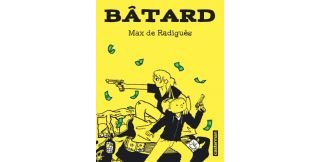 Bâtard - Par Max de Radigues - Casterman