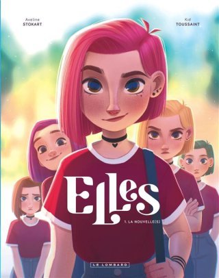 Elles T. 1 : La Nouvelle(s) – Par Aveline Stokart et Kid Toussaint – Le Lombard