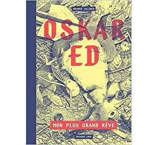 Oskar Ed, Mon plus grand rêve - Branko Jelinek - Presque Lune 