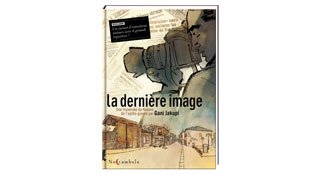 La Dernière Image : Bréviaire d'une guerre indicible
