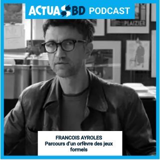 François Ayroles : le parcours d'un orfèvre des jeux narratifs formels [PODCAST]