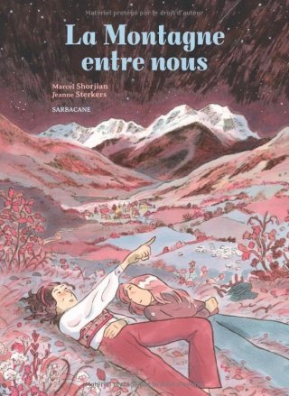 La Montagne entre nous - Par Marcel Shorjian et Jeanne Sterkers - Editions Sarbacane