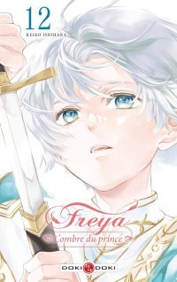 Freya : L'Ombre du prince T. 11 & T. 12 - Par Keiko Ishihara - Éd. Doki Doki