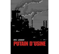 Putain d'usine – par Efix et Levaray – Petit à petit