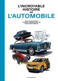 L'incroyable histoire de l'automobile - Jean-Louis Loubet, Laurent-Frédéric Bollée & Christophe Merlin - Les Arènes BD