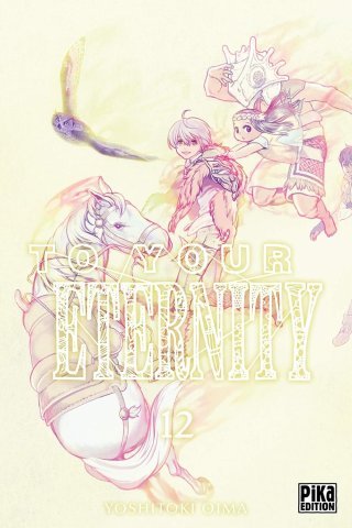 To Your Eternity T. 12 - Par Yoshitoki Oima - Pika Édition