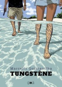 Tungstène - Par Marcello Quintanilha (trad. M. Zeni et C. Zonzon) - ça et là