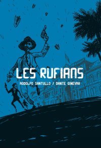 Les rufians ou les mafieux chevaleresques de Buenos Aires