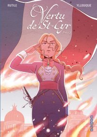 Vertu de St-Cyr - Par Rutile & Yllogique - Ed. Dargaud