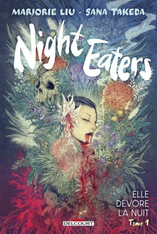 Night Eaters T.1 : Elle dévore la nuit - Par Marjorie Liu & Sana Takeda - Ed. Delcourt Comics