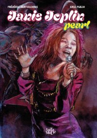 Janis Joplin, Pearl — Par Frédéric Bertocchini et Eric Puech — Éd. Tartamudo