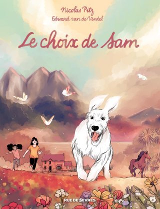 Le choix de Sam - Par Nicolas Pitz et Edward van de Vendel - Editions Rue de Sèvres