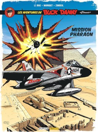 Buck Danny « Classic » T13 : Mission Pharaon Par Zumbiehl – Marniquet & Le Bras – Dupuis