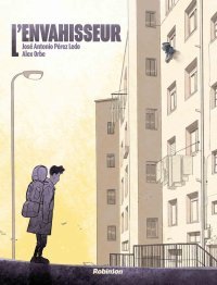L'Envahisseur – Par José Antonio Pérez Ledo & Alex Orbe – Ed. Robinson