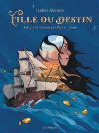 Fille du destin - Par Isabel Allende & Paula Lomas - Éd. Le Lombard