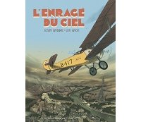 L'Enragé du ciel - Par Joseph Safieddine & Loïc Guyon - Éditions Sarbacane