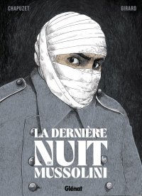 La Dernière Nuit de Mussolini - Par Chapuzet et Girard - Glénat